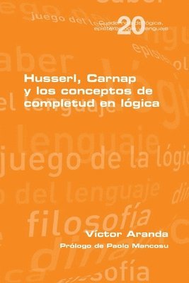 bokomslag Husserl, Carnap y los conceptos de completud en lgica