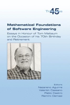 bokomslag Mathematical Foundations of Software Engineering. Essays in Honour of Tom Maibaum on the Occasion of his 70th Birthday and Retirement
