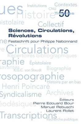 Pierre Edouard Bour, Manuel Rebuschi, Laurent Rollet, Edouard Bour, Pierre - Sciences, Circulations, Révolutions. Festschrift pour Philippe Nabonnand, Häftad