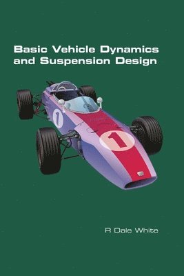 R Dale White, R. Dale White - Basic Vehicle Dynamics and Suspension Design, Häftad