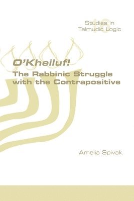 O'Kheiluf! The Rabbinic Struggle with the Contrapositive 1