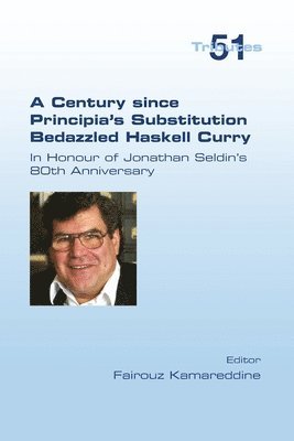 bokomslag A Century since Principia's Substitution Bedazzled Haskell Curry. In Honour of Jonathan Seldin's 80th Anniversary