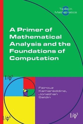 A Primer of Mathematical Analysis and the Foundations of Computation 1