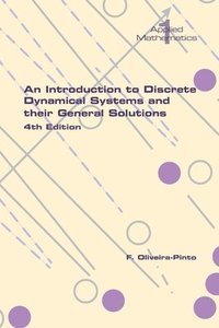 bokomslag An Introduction to Discrete Dynamical Systems and their General Solutions. 4th Edition