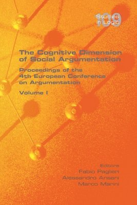 Fabio Paglieri, Alessandro Ansani, Marco Marini - Cognitive Dimension of Social Argumentation Proceedings of the 4th European Conference on Argumentation Volume I, Häftad