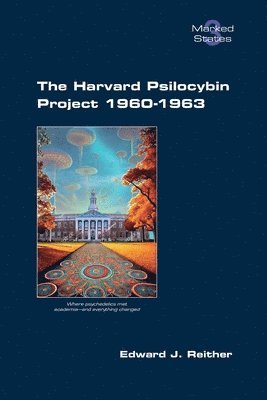 bokomslag The Harvard Psilocybin Project 1960-1963