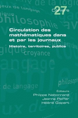 Philippe Nabonnand, Jeanne Peiffer, Hélène Gispert - Circulation des mathématiques dans et par les journaux. Histoire, territoires, publics, Häftad