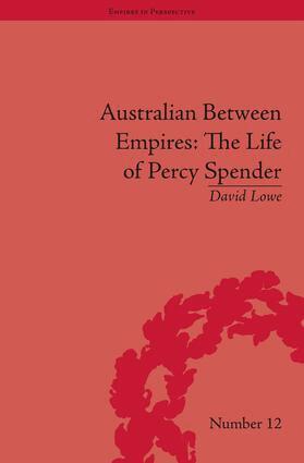 David Lowe - Australian Between Empires: The Life of Percy Spender, Inbunden