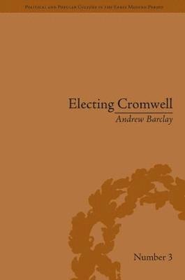 Andrew Barclay - Electing Cromwell, Inbunden