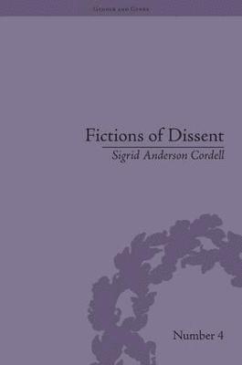 Sigrid Anderson Cordell - Fictions of Dissent, Inbunden