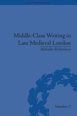 Middle-Class Writing in Late Medieval London 1