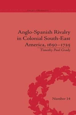 bokomslag Anglo-Spanish Rivalry in Colonial South-East America, 16501725