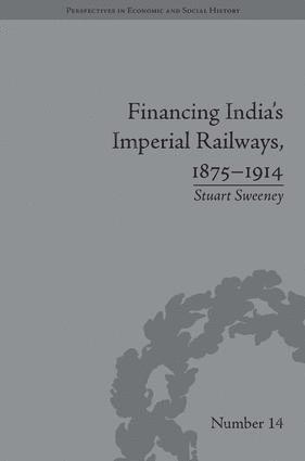 Financing India's Imperial Railways, 1875-1914 1