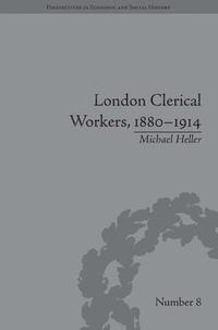 bokomslag London Clerical Workers, 1880-1914