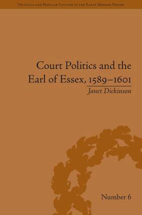 Janet Dickinson - Court Politics and the Earl of Essex, 1589-1601, Inbunden