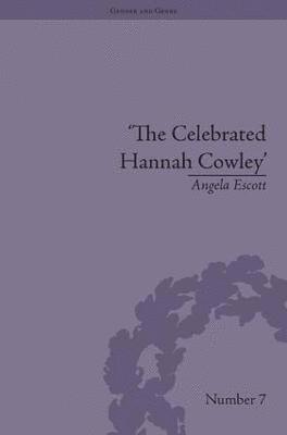 The Celebrated Hannah Cowley 1