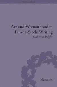 bokomslag Art and Womanhood in Fin-de-Siecle Writing