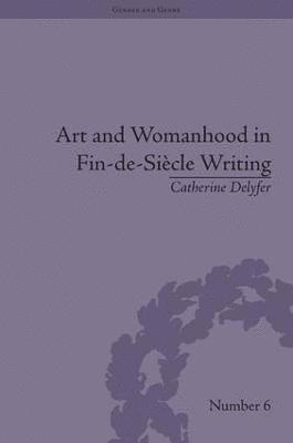 Art and Womanhood in Fin-de-Siecle Writing 1