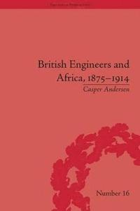 bokomslag British Engineers and Africa, 18751914