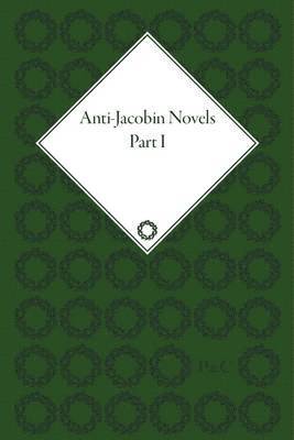 Claudia L. Johnson - Anti-Jacobin Novels, Parts I and II, Inbunden