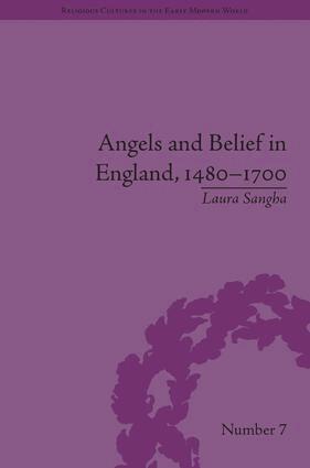Laura Sangha - Angels and Belief in England, 1480-1700, Inbunden