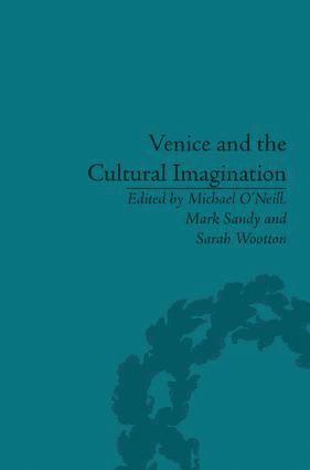 Michael O’Neill, Mark Sandy, Sarah Wootton, UK) O’Neill, Michael (Durham University, UK) Sandy, Mark (University of Durham, UK) Wootton, Sarah (Durham University, Michael O'Neill - Venice and the Cultural Imagination, Inbunden