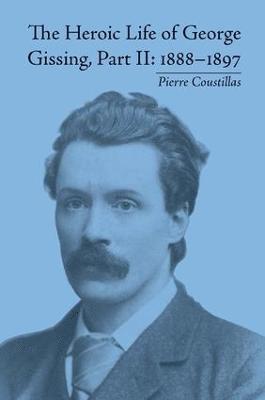 bokomslag The Heroic Life of George Gissing, Part II