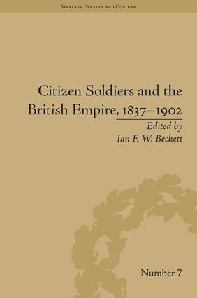 Ian F W Beckett - Citizen Soldiers and the British Empire, 1837–1902, Inbunden