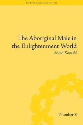 bokomslag The Aboriginal Male in the Enlightenment World