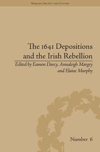 bokomslag The 1641 Depositions and the Irish Rebellion