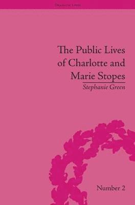 The Public Lives of Charlotte and Marie Stopes 1