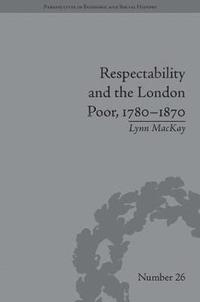bokomslag Respectability and the London Poor, 17801870