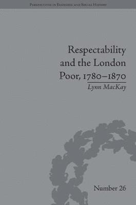 Respectability and the London Poor, 17801870 1