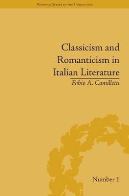 Fabio A Camilletti, Fabio A. Camilletti - Classicism and Romanticism in Italian Literature, Inbunden