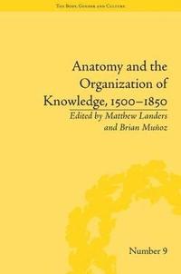 bokomslag Anatomy and the Organization of Knowledge, 1500-1850