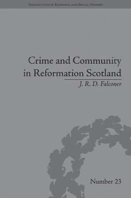 J R D Falconer, J. R. D. Falconer - Crime and Community in Reformation Scotland, Inbunden