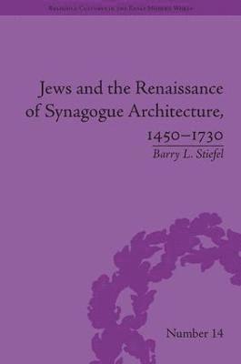 Jews and the Renaissance of Synagogue Architecture, 1450-1730 1