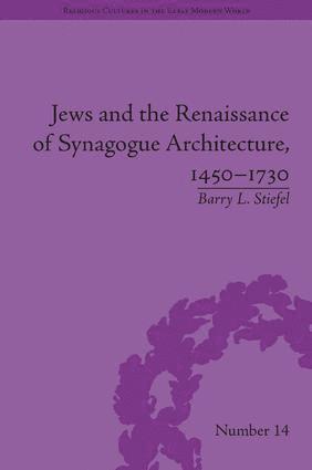 Barry L. Stiefel, Barry L Stiefel - Jews and the Renaissance of Synagogue Architecture, 1450-1730, Inbunden