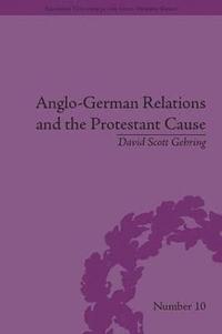 bokomslag Anglo-German Relations and the Protestant Cause
