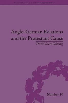 Anglo-German Relations and the Protestant Cause 1