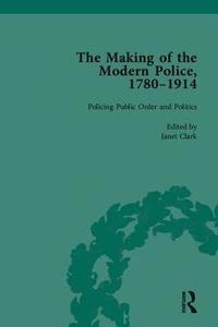 bokomslag The Making of the Modern Police, 1780-1914, Part II