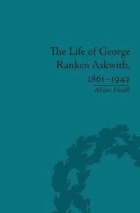 bokomslag The Life of George Ranken Askwith, 1861-1942