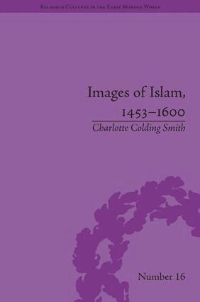 Charlotte Colding Smith - Images of Islam, 1453–1600, Inbunden