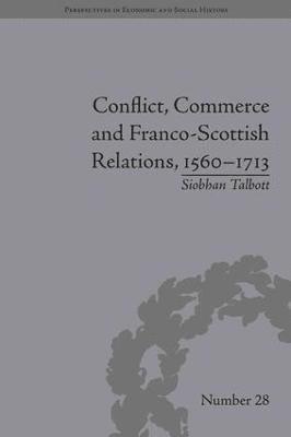 bokomslag Conflict, Commerce and Franco-Scottish Relations, 15601713