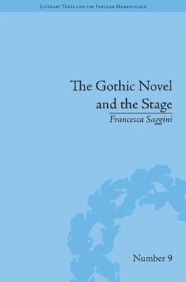 Francesca Saggini - Gothic Novel and the Stage, Inbunden