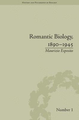 Romantic Biology, 18901945 1