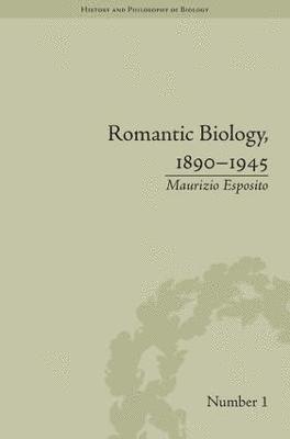Romantic Biology, 1890-1945 1