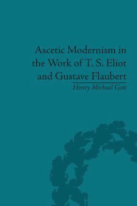 bokomslag Ascetic Modernism in the Work of T S Eliot and Gustave Flaubert