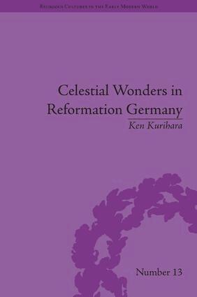 Ken Kurihara - Celestial Wonders in Reformation Germany, Inbunden