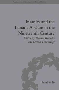 bokomslag Insanity and the Lunatic Asylum in the Nineteenth Century